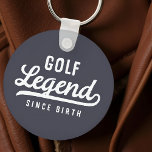 Golf Legend Since Birth Funny Modern Vintage Keychain<br><div class="desc">Design is composed of vintage style typography - Funny Humourous - Golf Legend Since Birth.</div>