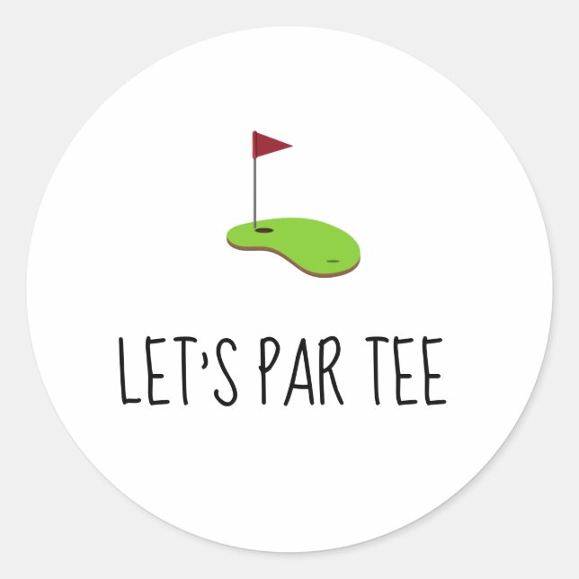 Golf Let’s Par tee with golf flag on green white Classic Round Sticker (Front)
