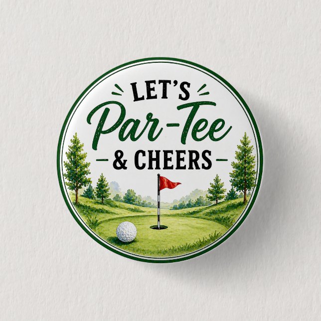Golf Let's Par Tee & Cheers for golfer Party  1 Inch Round Button (Front)