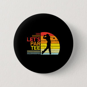 Golf Lets Par Tee Funny Golfing Golfer Dad Men Wom 2 Inch Round Button