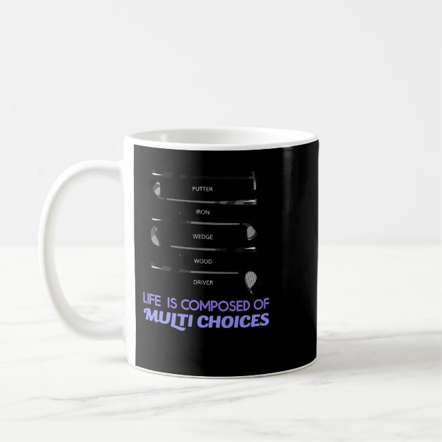 Golf Life is composed of Multi Choices Golf Club 5 Coffee Mug (Left)