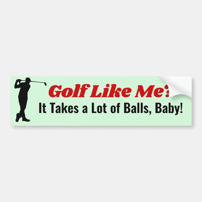 Golf Like Me? It Takes Balls Cart Bumper Sticker (Front)