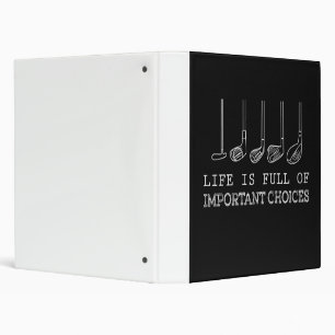Golf Lover   Life  Is Full Of Important Choices Binder