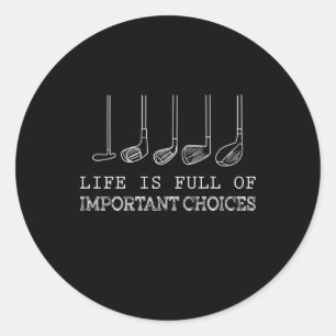 Golf Lover Life Is Full Of Important Choices Classic Round Sticker
