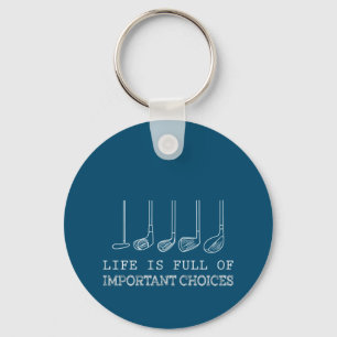 Golf Lover Life Is Full Of Important Choices Keychain