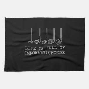 Golf Lover   Life  Is Full Of Important Choices Kitchen Towel