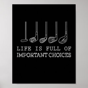 Golf Lover   Life  Is Full Of Important Choices Poster