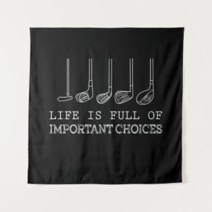 Golf Lover   Life  Is Full Of Important Choices Tapestry