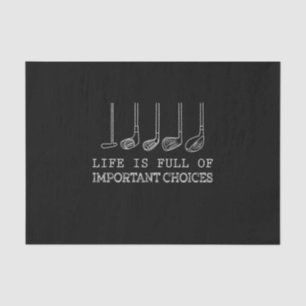 Golf Lover   Life  Is Full Of Important Choices Tissue Paper