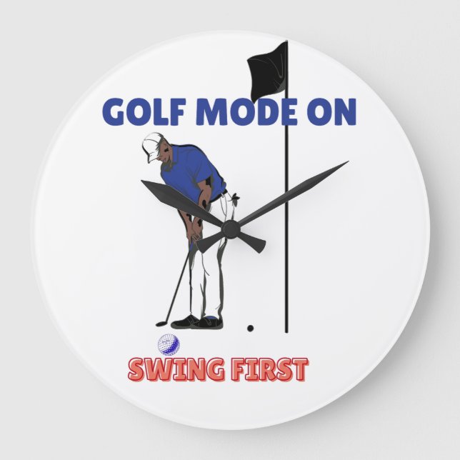 Golf Mode ON: Swing First | Funny Golfer Graphic T Large Clock (Front)