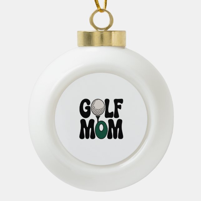 Golf Mom Ceramic Ball Christmas Ornament (Front)