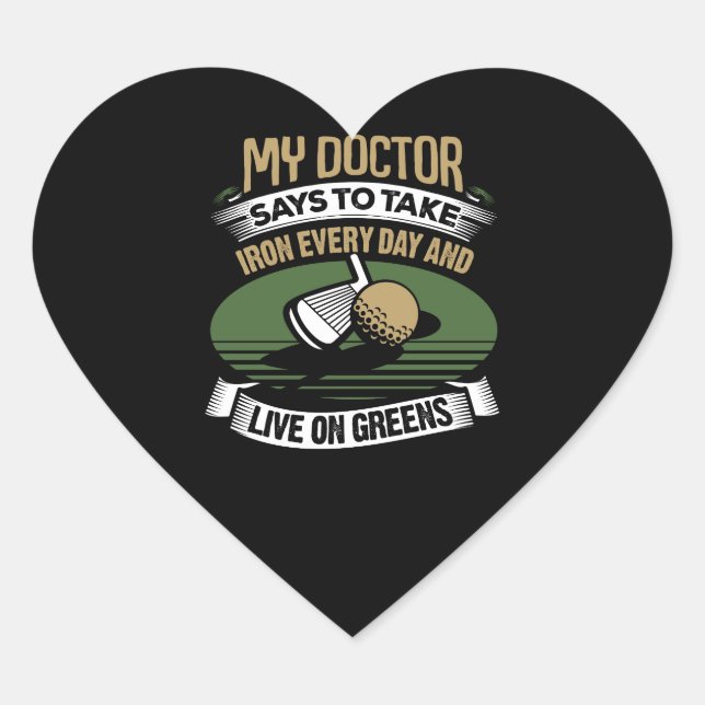 Golf My Doctor Says To Take Iron Every Day Heart Sticker (Front)
