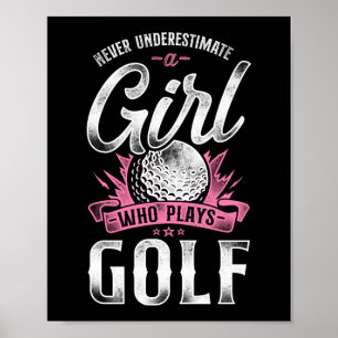 Golf Never Underestimate A Girl Who Plays Golf Poster