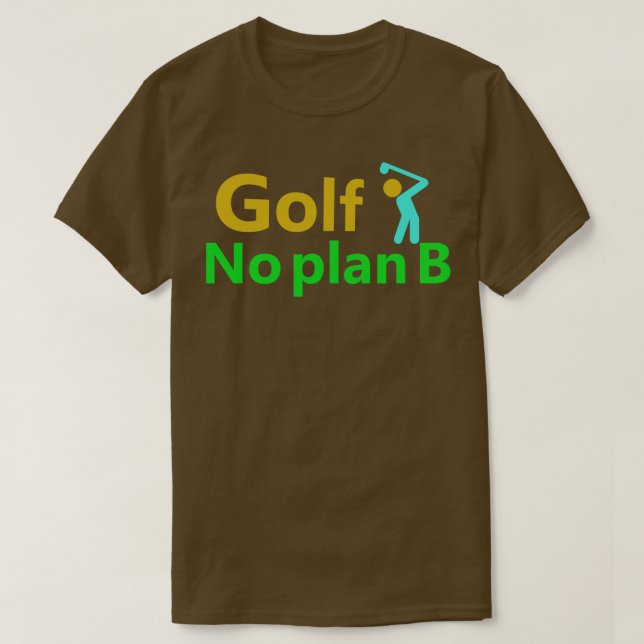 Golf No Plan B 1 T-Shirt (Design Front)