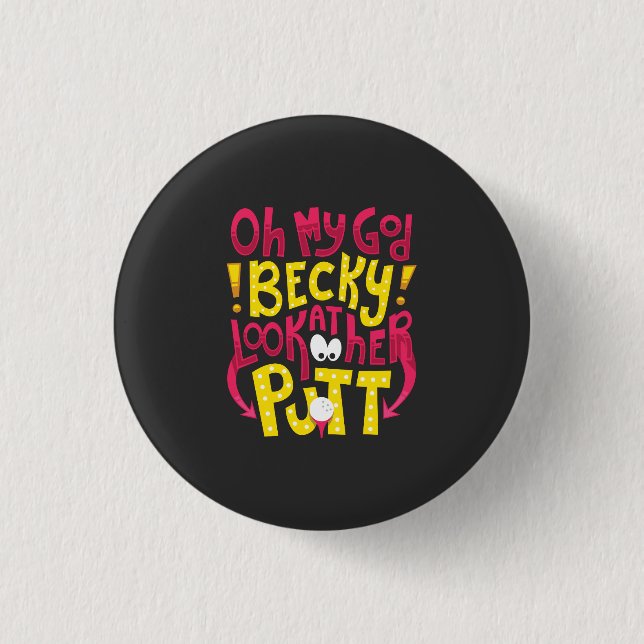 Golf - Oh My God Becky 1 Inch Round Button (Front)