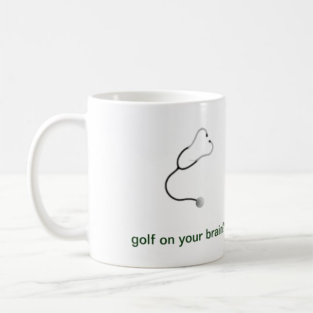 golf on your brain?  For a Dr. Coffee Mug (Left)