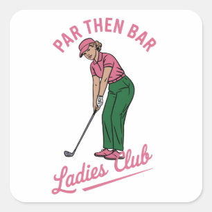 Golf Par Then Bar Ladies Club Golf Golfing Girl Square Sticker