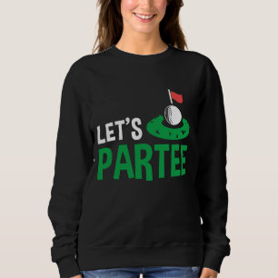 Golf Player Costume Golfing Outfits Golf Pun Let's Sweatshirt