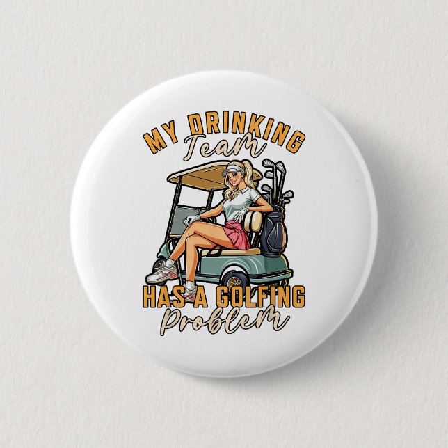 Golf Player Golfing My Drinking Team Has A Golfing 2 Inch Round Button (Front)