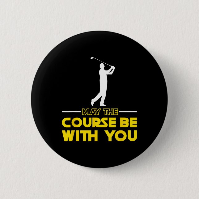 Golf Player Saying May The Course Be With You Golf 2 Inch Round Button (Front)