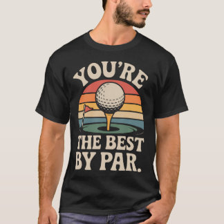 Golf Pun Retro Vintage You'Re The Best By T-Shirt