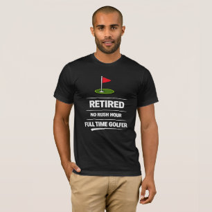 Golf Retired Full Time Golfer T-Shirt