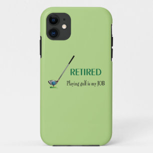 GOLF - Retired, Playing Golf is a JOB iPhone 11 Case