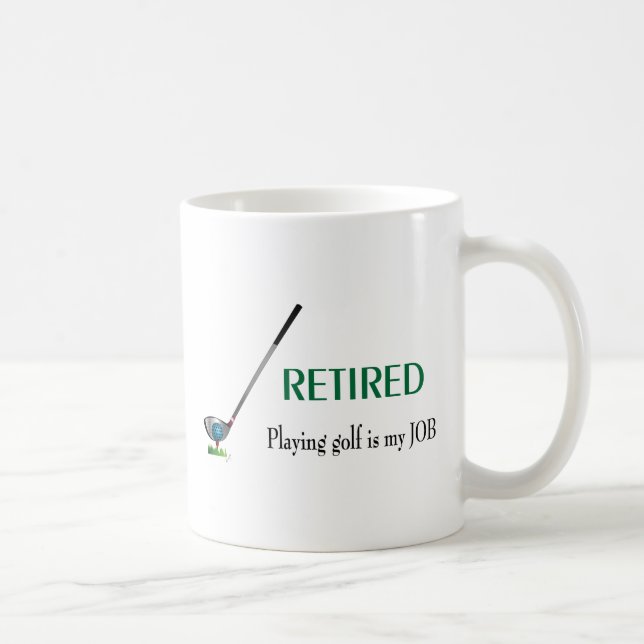 GOLF - Retired, Playing Golf is a JOB Coffee Mug (Right)