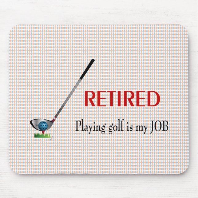 GOLF - Retired, Playing Golf is a JOB Mouse Pad (Front)