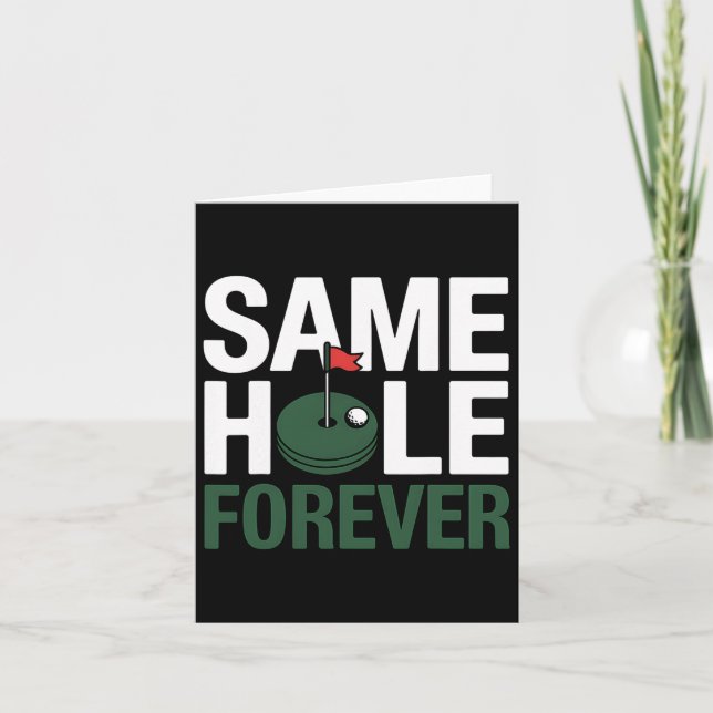 Golf Same Hole Forever Funny Golfing Gift For Golf Card (Front)