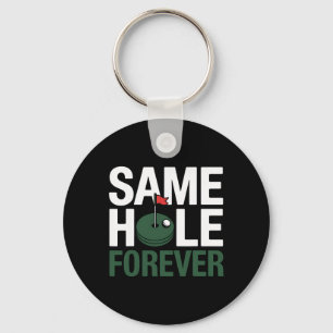 Golf Same Hole Forever Funny Golfing Gift For Golf Keychain