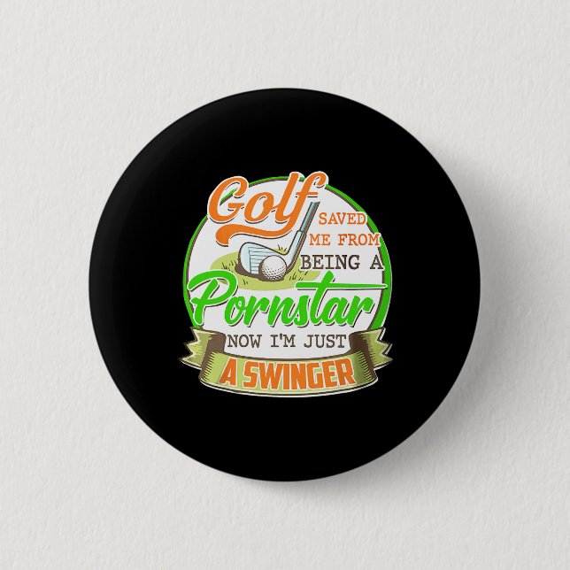 Golf Saved Me From Being I'm Just A Swinger Funny  2 Inch Round Button (Front)