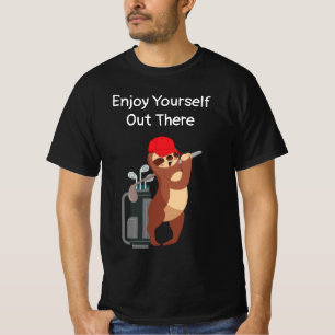 GOLF Sloth golfer enjoy yourself out there T-Shirt