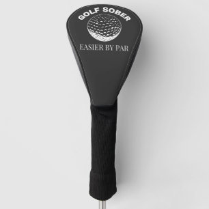 Golf Sober Easier By Par Funny Golfing Quote  Head Cover