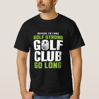 golf strong golf club T-shirt