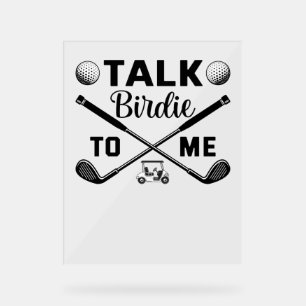 Golf Talk Birdie to Me Funny Acrylic Sign
