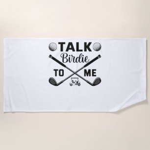 Golf Talk Birdie to Me Funny Beach Towel