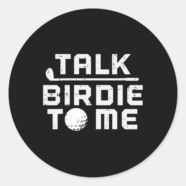 Golf Talk Birdie To Me Funny Golfing Golfer Dad Me Classic Round Sticker (Front)