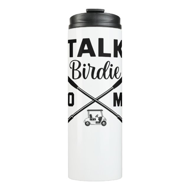 Golf Talk Birdie to Me Funny Thermal Tumbler (Front)