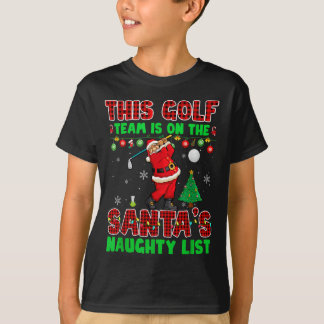 Golf Team Is On Santas Naughty List Xmas Santa T-Shirt