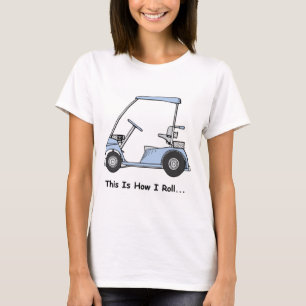 Golf This is how I roll T-Shirt