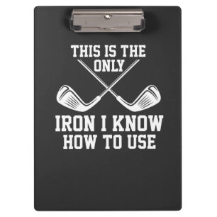 Golf - This Is The Only Iron Clipboard