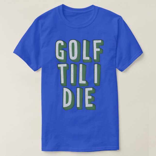 Golf Til I Die Retro Style Golf Lover Gift T-Shirt (Design Front)