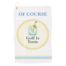 Golf Towel | Of Course Golf Is Tonic