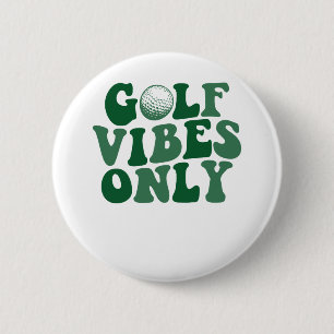 Golf Vibes Only, Golf Lover 2 Inch Round Button