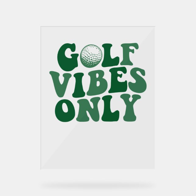 Golf Vibes Only, Golf Lover Acrylic Sign (Front)