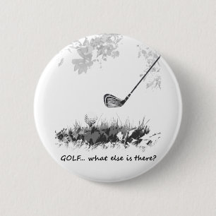 Golf What else is There Fun Golfer Quote 2 Inch Round Button