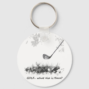 Golf What else is There Fun Golfer Quote Keychain
