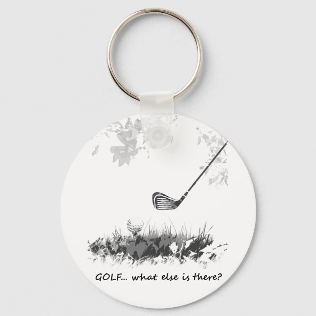 Golf What else is There Fun Golfer Quote Keychain (Front)
