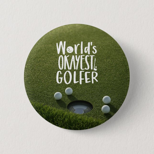 Golf world okays golfer funny saying 2 inch round button (Front)